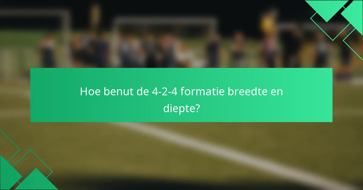 Hoe benut de 4-2-4 formatie breedte en diepte?