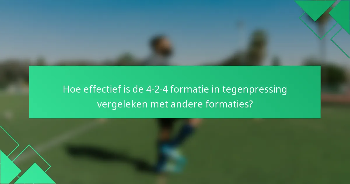 Hoe effectief is de 4-2-4 formatie in tegenpressing vergeleken met andere formaties?