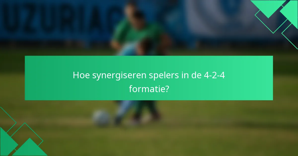 Hoe synergiseren spelers in de 4-2-4 formatie?