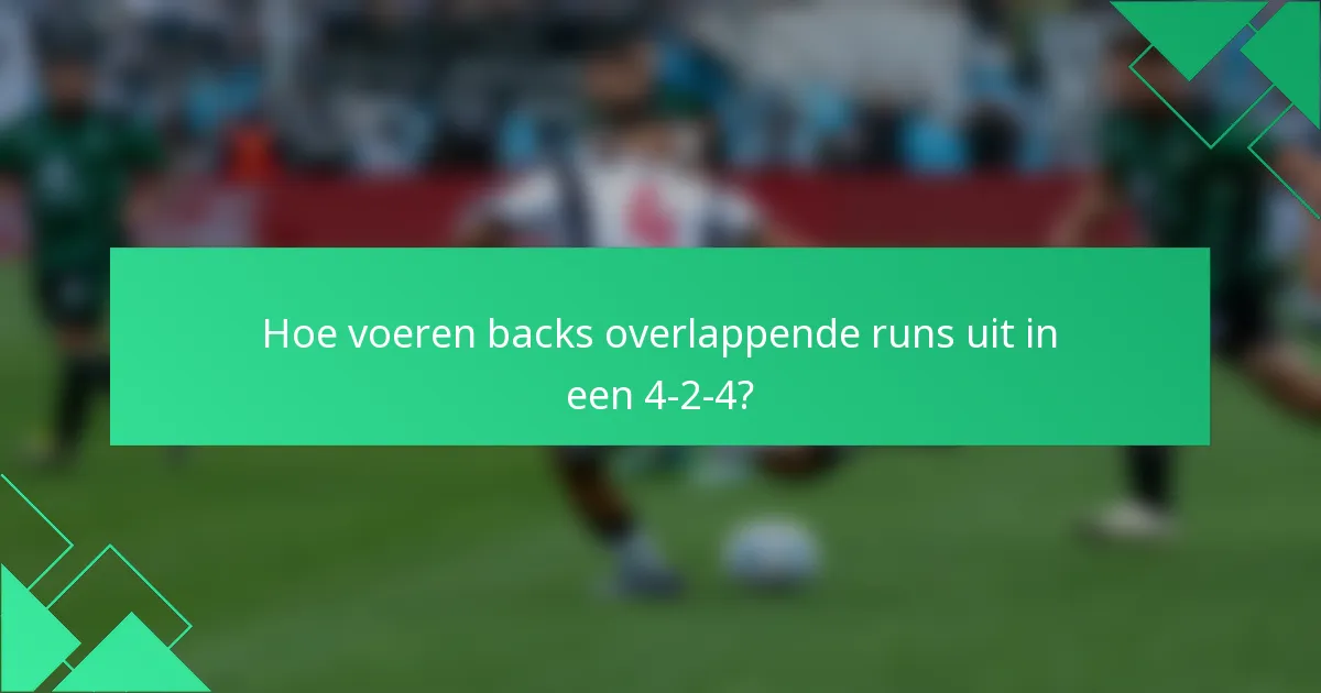 Hoe voeren backs overlappende runs uit in een 4-2-4?