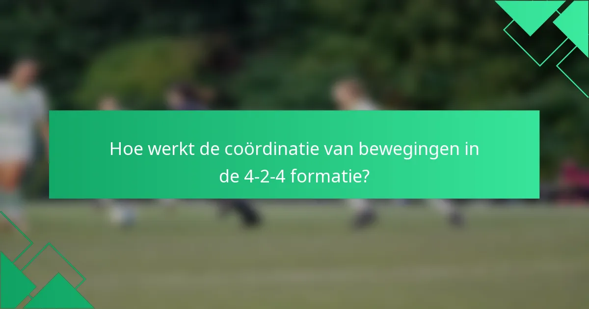 Hoe werkt de coördinatie van bewegingen in de 4-2-4 formatie?