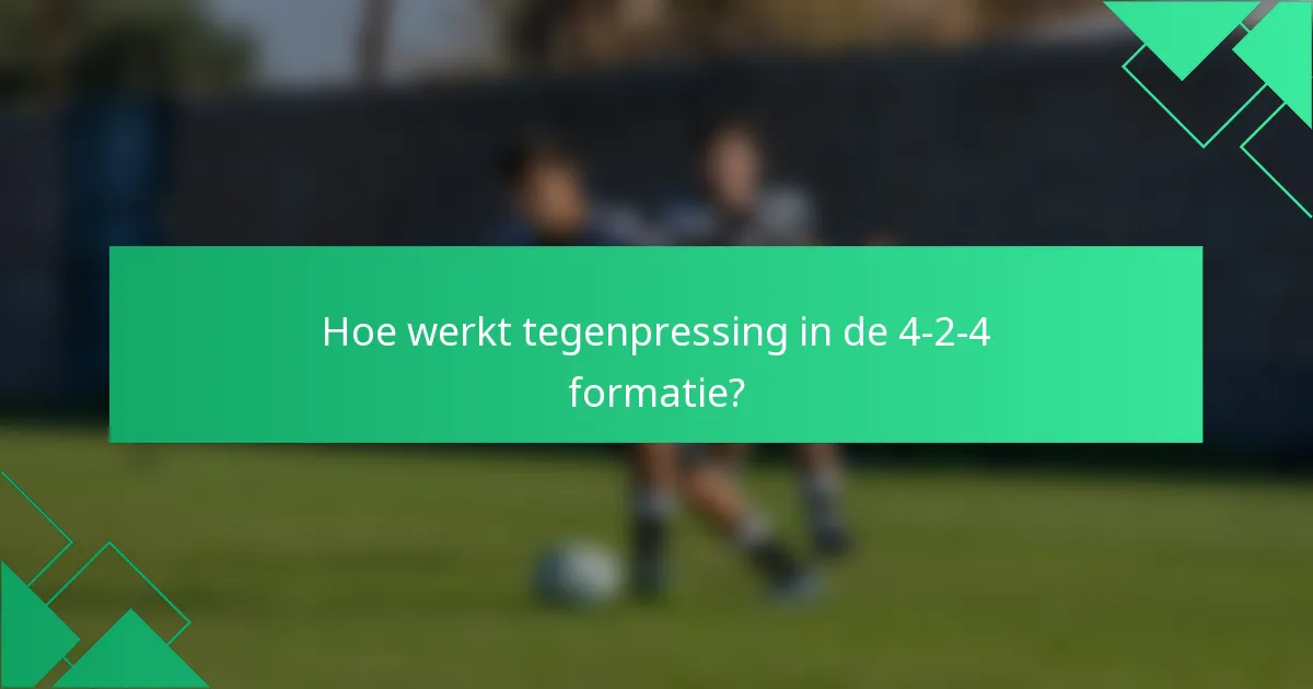 Hoe werkt tegenpressing in de 4-2-4 formatie?