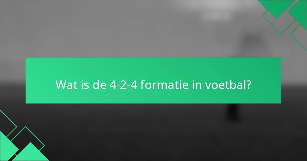 Wat is de 4-2-4 formatie in voetbal?