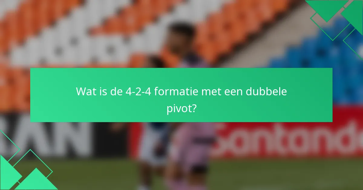 Wat is de 4-2-4 formatie met een dubbele pivot?