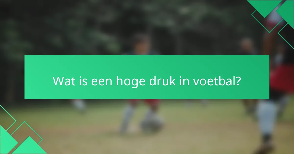 Wat is een hoge druk in voetbal?